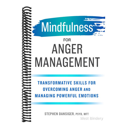 Mindfulness for Anger Management: Transformative Skills for Overcoming Anger and Managing Powerful Emotions