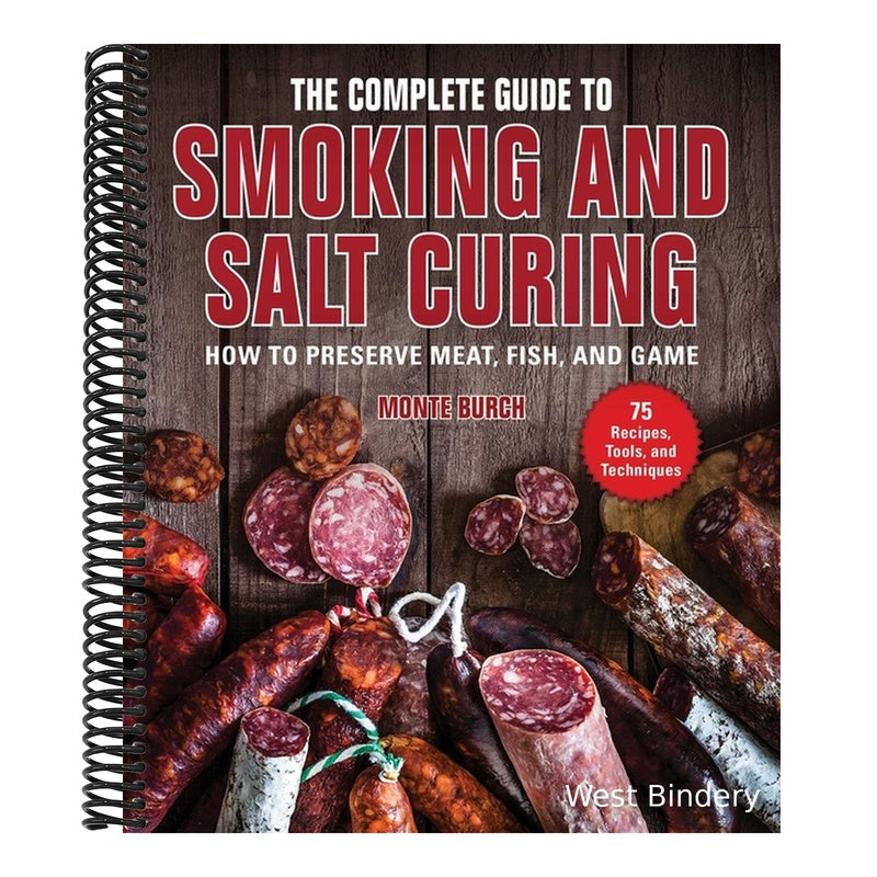 The Complete Guide to Smoking and Salt Curing: How to Preserve Meat, Fish, and Game (Spiral Bound)