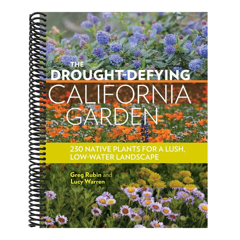 The Drought-Defying California Garden: 230 Native Plants for a Lush, Low-Water Landscape