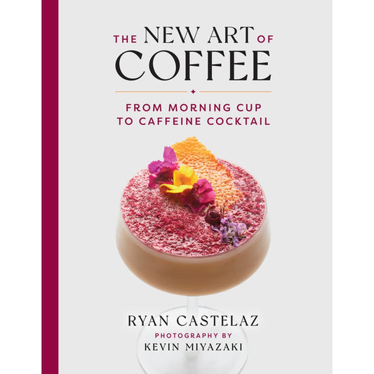 The New Art of Coffee: From Morning Cup to Caffeine Cocktail (Spiral Bound)