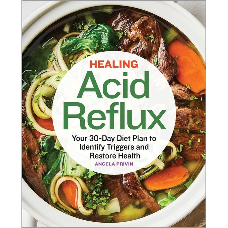 Healing Acid Reflux: Your 30-Day Diet Plan to Identify Triggers and Restore Health