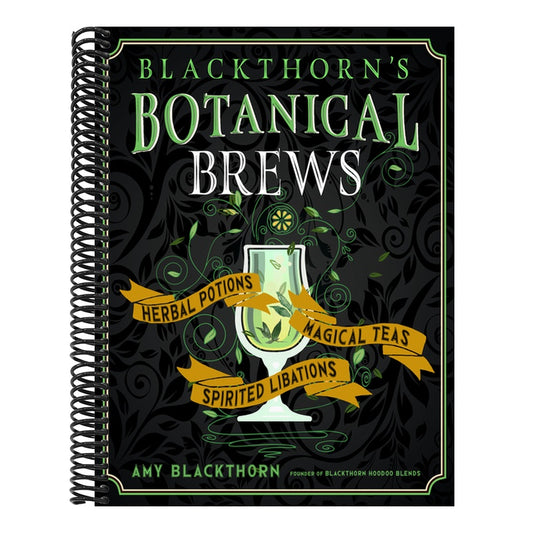 Blackthorn's Botanical Brews: Herbal Potions, Magical Teas, and Spirited Libations