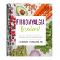 Fibromyalgia Freedom!: Your Essential Cookbook and Meal Plan to Relieve Pain, Clear Brain Fog, and Fight Fatigue
