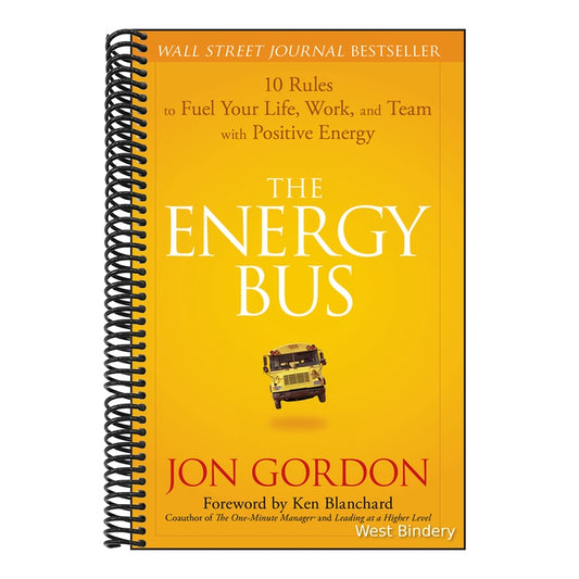 The Energy Bus: 10 Rules to Fuel Your Life, Work, and Team with Positive Energy