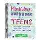 Mindfulness Workbook for Teens: Exercises and Tools to Handle Stress, Find Focus, and Thrive