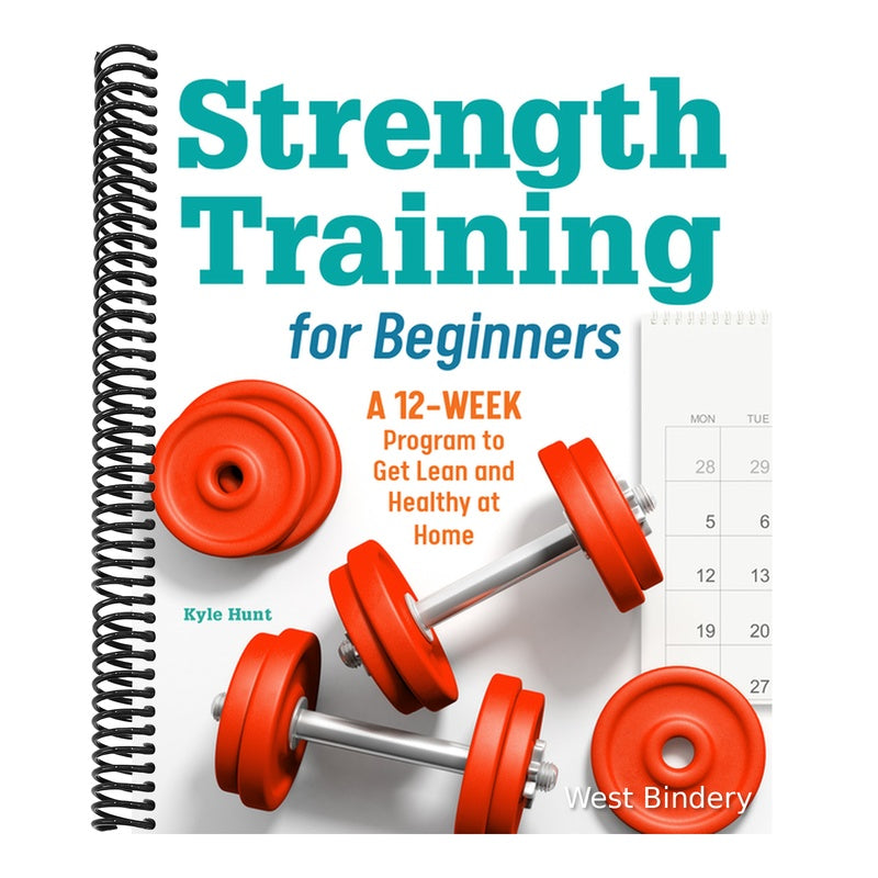 Strength Training for Beginners: A 12-Week Program to Get Lean and Healthy at Home