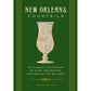 New Orleans Cocktails: An Elegant Collection of Over 100 Recipes Inspired by the Big Easy