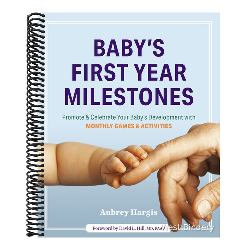 Baby's First Year Milestones: 150 Games and Activities to Promote and Celebrate Your Baby's Development