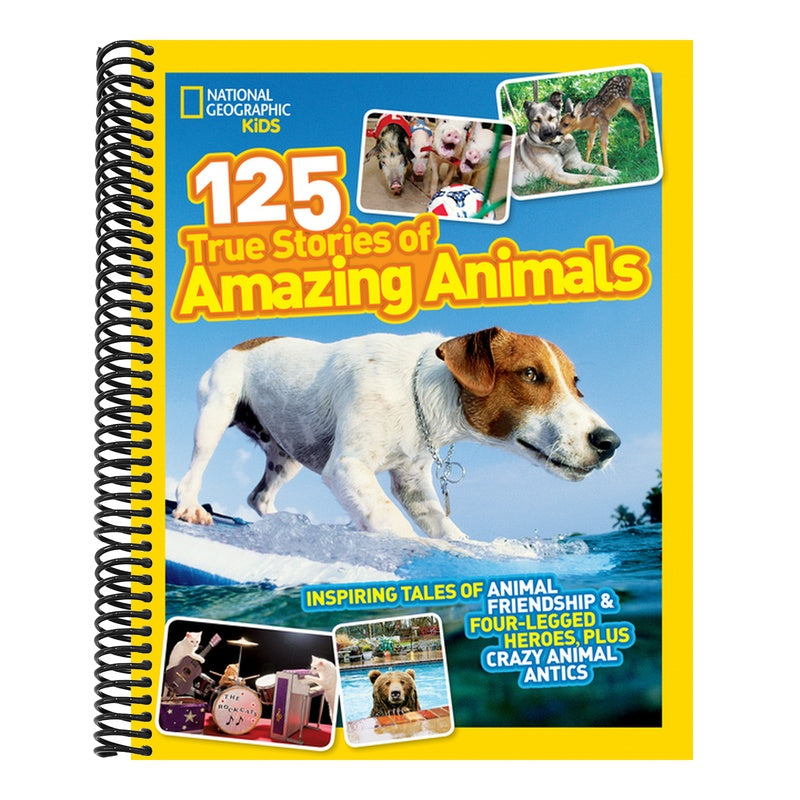 National Geographic Kids 125 True Stories of Amazing Animals: Inspiring Tales of Animal Friendship & Four-Legged Heroes, Plus Crazy Animal Antics (National Geographic Kids 125) (Spiral Bound)