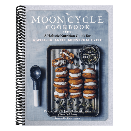 The Moon Cycle Cookbook: A Holistic Nutrition Guide for a Well-Balanced Menstrual Cycle