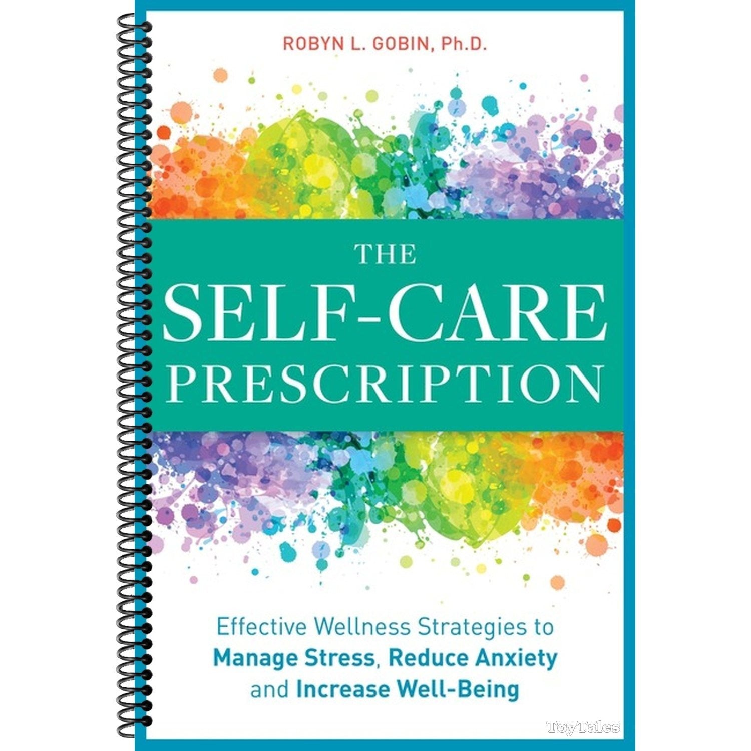 The Self Care Prescription: Powerful Solutions to Manage Stress, Reduce Anxiety & Increase Wellbeing (Self-Care Prescription)