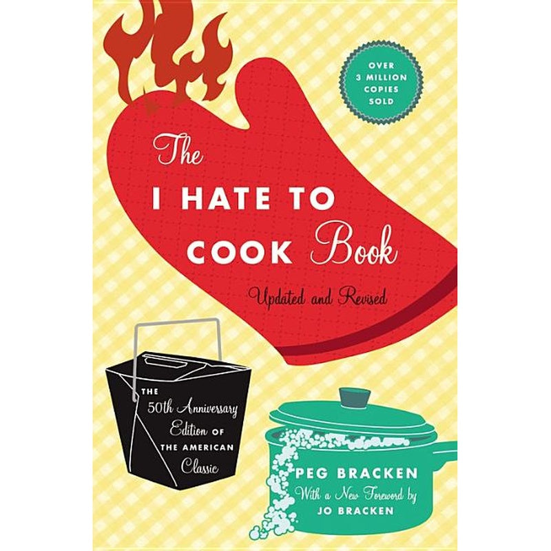 The I Hate to Cook Book (50th Anniversary Edition) (Updated, Revised, 50th Anniversary)