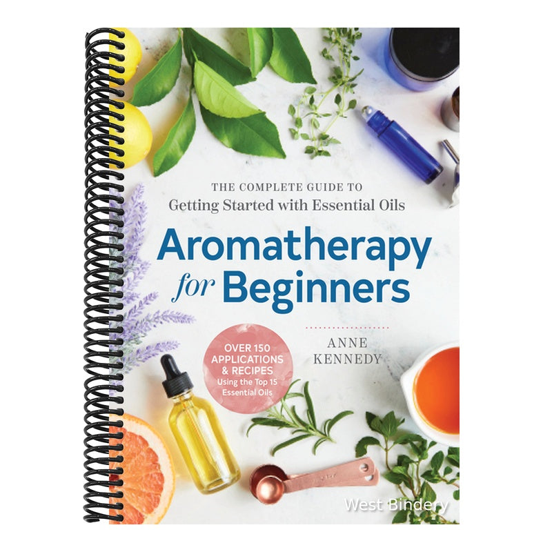 Aromatherapy for Beginners: The Complete Guide to Getting Started with Essential Oils