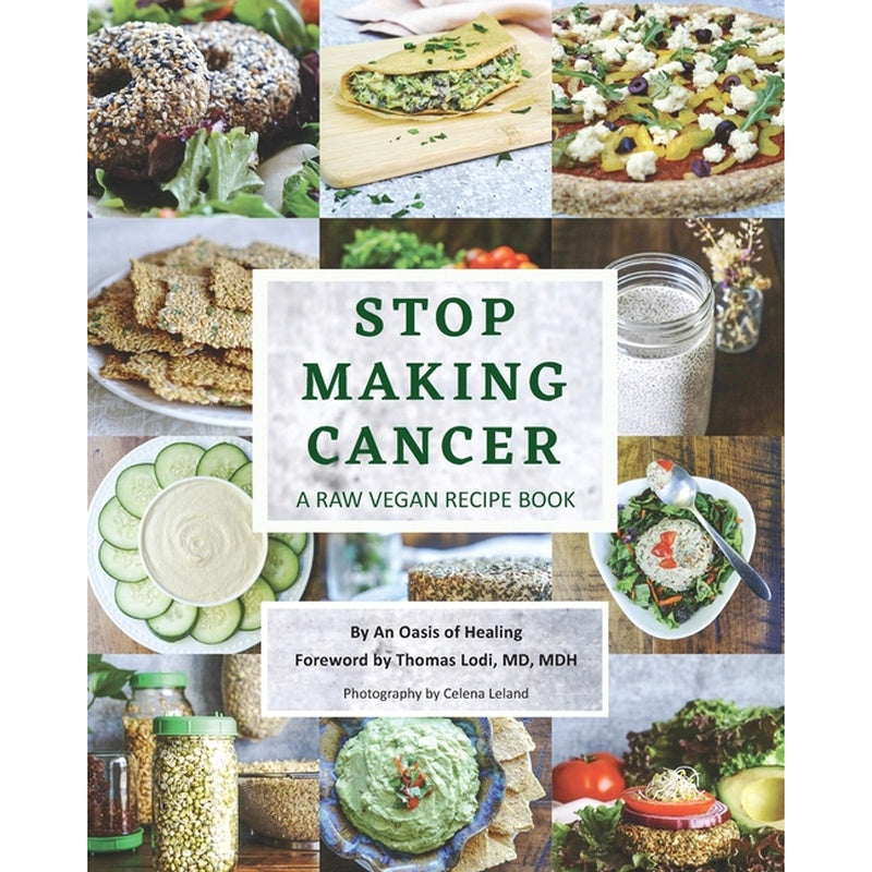 Stop Making Cancer: A Raw Vegan Recipe Book