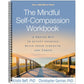 The Mindful Self-Compassion Workbook: A Proven Way to Accept Yourself, Build Inner Strength, and Thrive