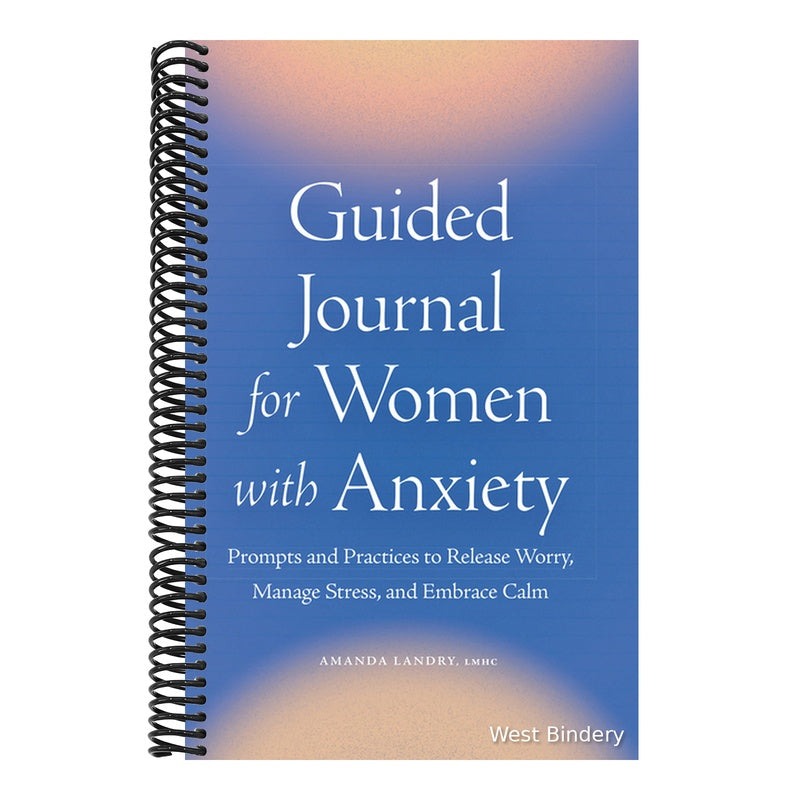 Guided Journal for Women with Anxiety: Prompts and Practices to Release Worry, Manage Stress and Embrace Calm