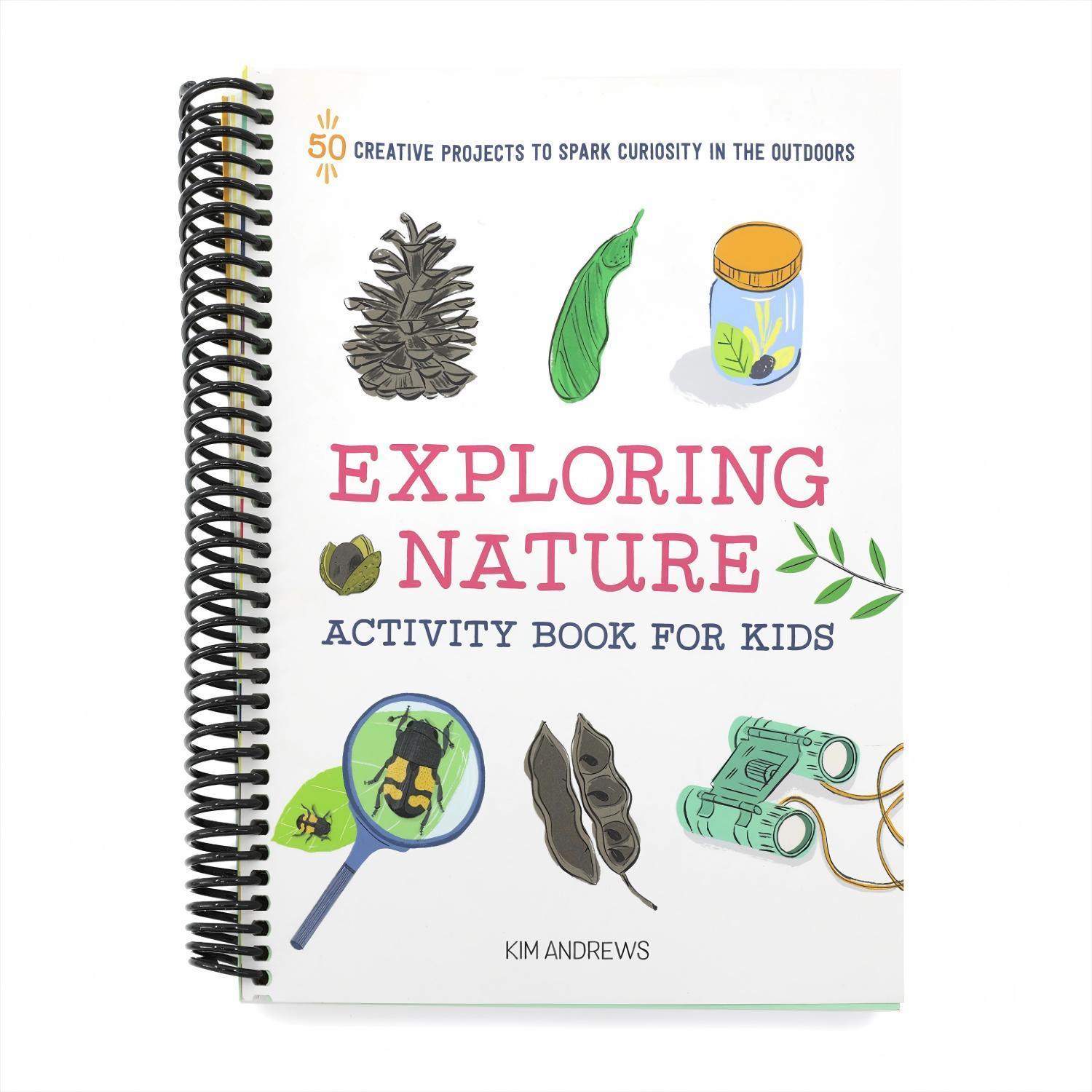 Exploring Nature Activity Book for Kids: 50 Creative Projects to Spark Curiosity in the Outdoors (Spiral Bound)