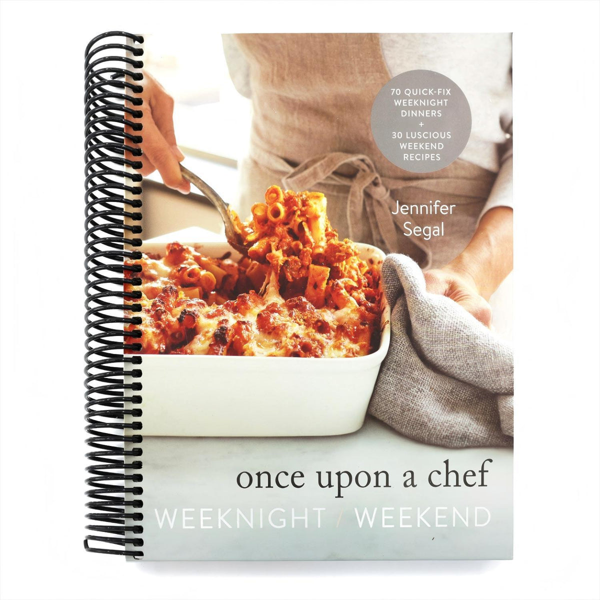 Once Upon a Chef: Weeknight/Weekend: 70 Quick-Fix Weeknight Dinners + 30 Luscious Weekend Recipes: A Cookbook (Spiral Bound)