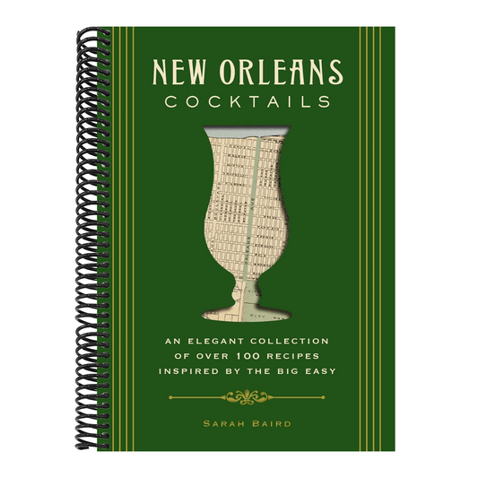 New Orleans Cocktails: An Elegant Collection of Over 100 Recipes Inspired by the Big Easy