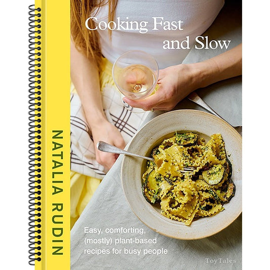 Cooking Fast and Slow: Easy, Comforting, (Mostly) Plant-Based Recipes for Busy People [A Cookbook]