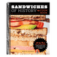 Sandwiches of History: The Cookbook: All the Best (and Most Surprising) Things People Have Put Between Slices of Bread