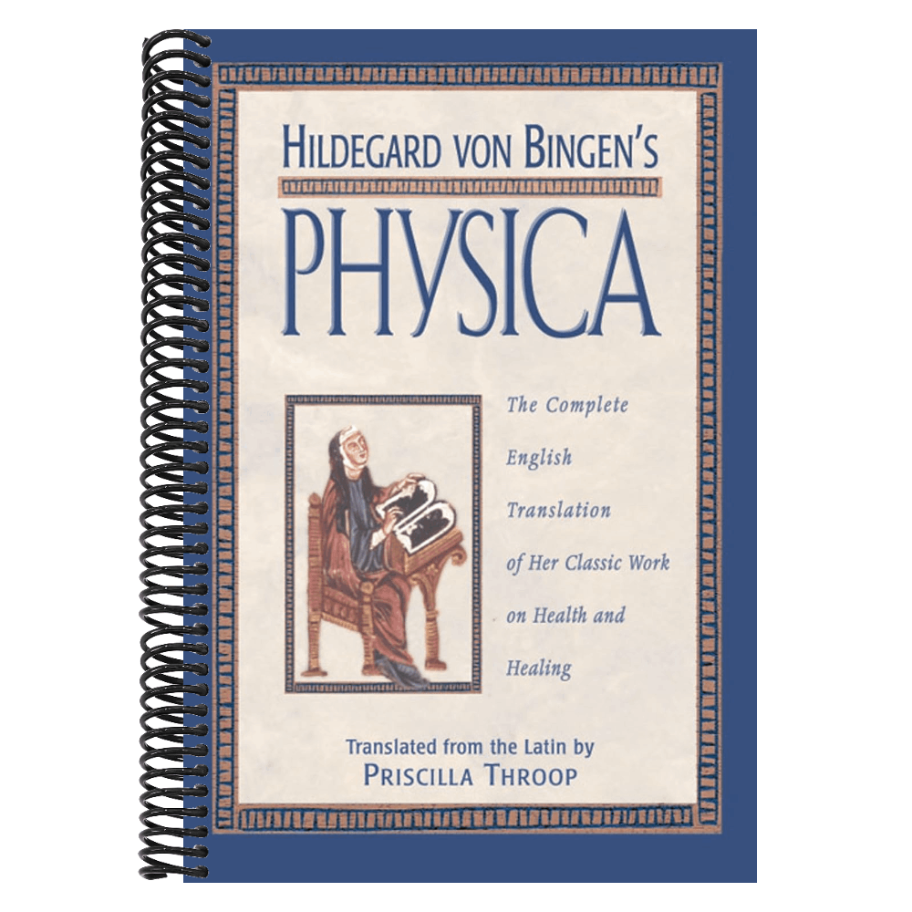 Hildegard Von Bingen's Physica: The Complete English Translation of Her Classic Work on Health and Healing (Spiral Bound)