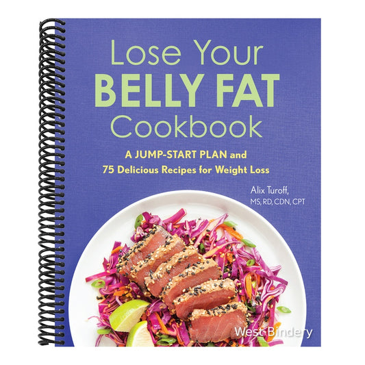 Lose Your Belly Fat Cookbook: A Jump-Start Plan and 75 Delicious Recipes for Weight Loss