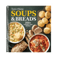 Taste of Home Soups & Breads: 200+ Comforting Recipes for Soups, Stews, Chowders, and Homemade Breads