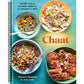 Chaat: Recipes from the Kitchens, Markets, and Railways of India: A Cookbook