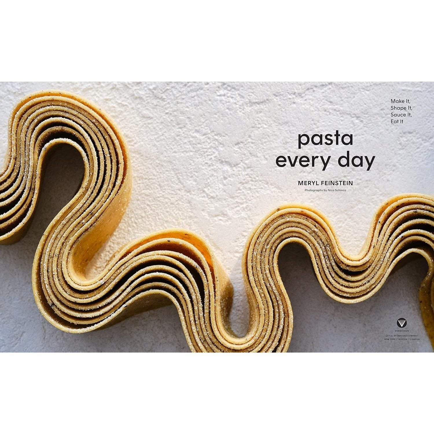 Pasta Every Day: Make It, Shape It, Sauce It, Eat It