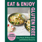 Eat and Enjoy Gluten Free: Easy Meals, Brilliant Bakes and Delicious Desserts