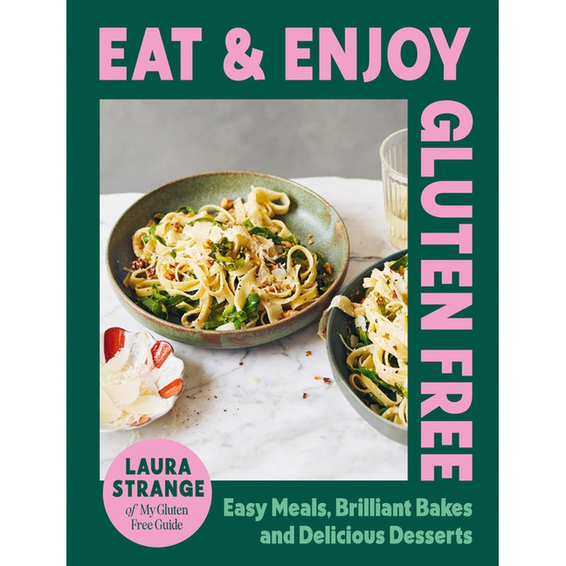 Eat and Enjoy Gluten Free: Easy Meals, Brilliant Bakes and Delicious Desserts