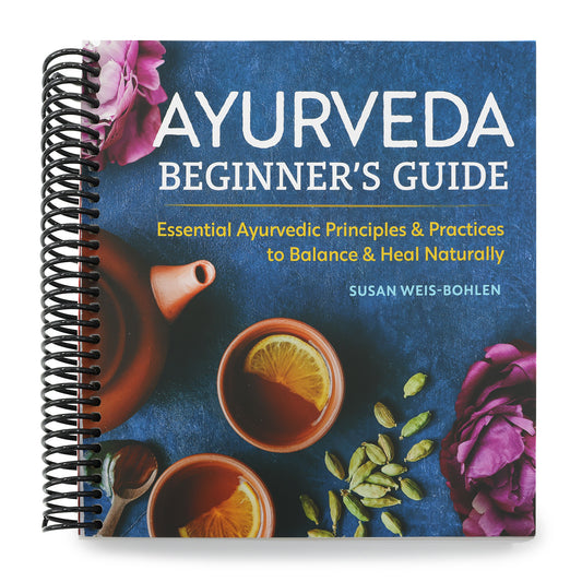 Ayurveda Beginner's Guide: Essential Ayurvedic Principles and Practices to Balance and Heal Naturally (Spiral Bound)