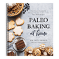 Paleo Baking at Home: The Ultimate Resource for Delicious Grain-Free Cookies, Cakes, Bars, Breads and More (Spiral Bound)