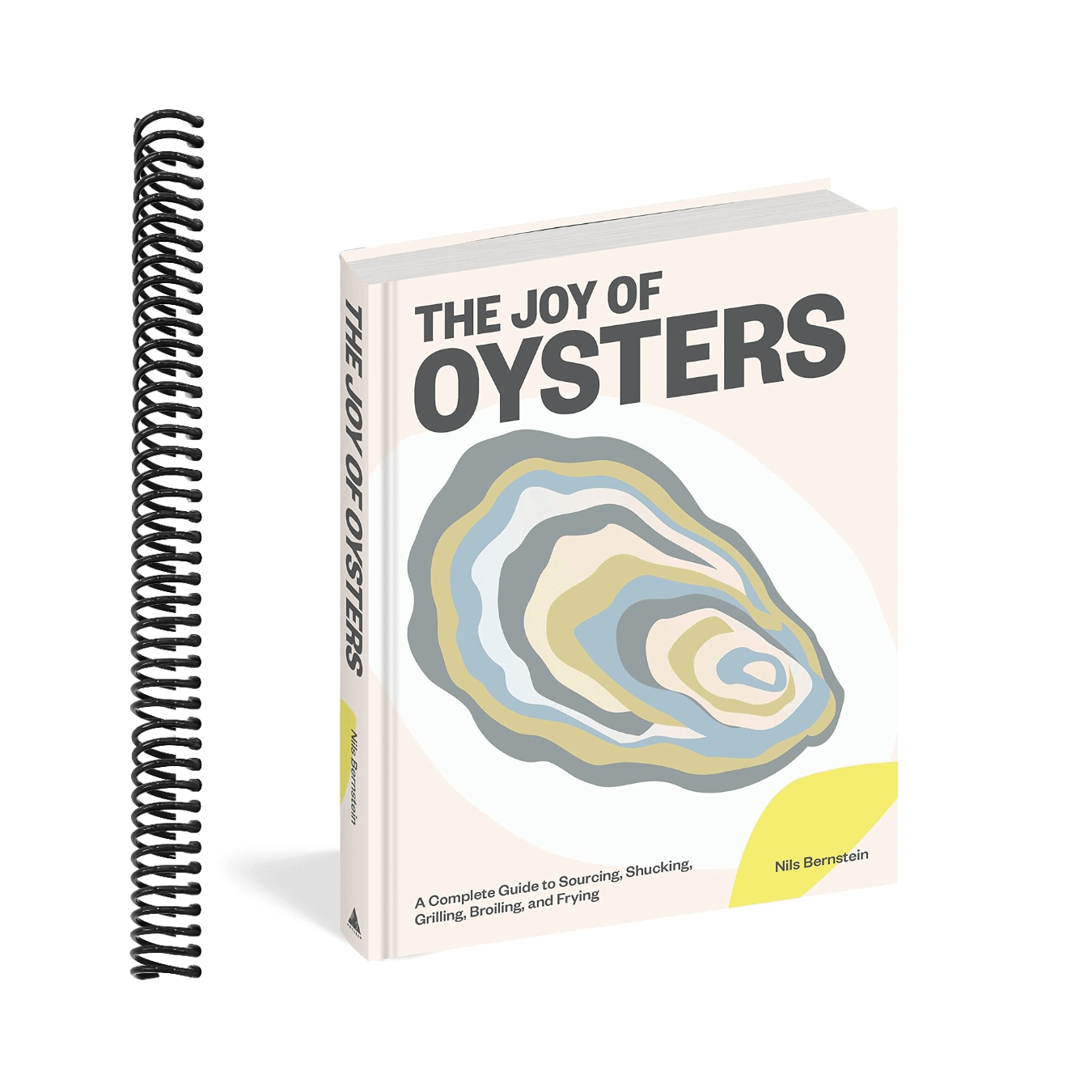 The Joy of Oysters: A Complete Guide to Sourcing, Shucking, Grilling, Broiling, and Frying