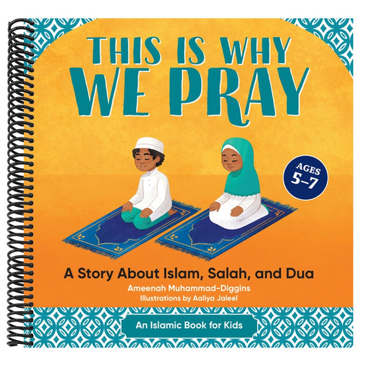 This Is Why We Pray: A Story about Islam, Salah, and Dua