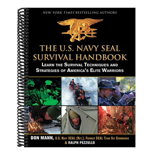 The U.S. Navy Seal Survival Handbook: Learn the Survival Techniques and Strategies of America's Elite Warriors
