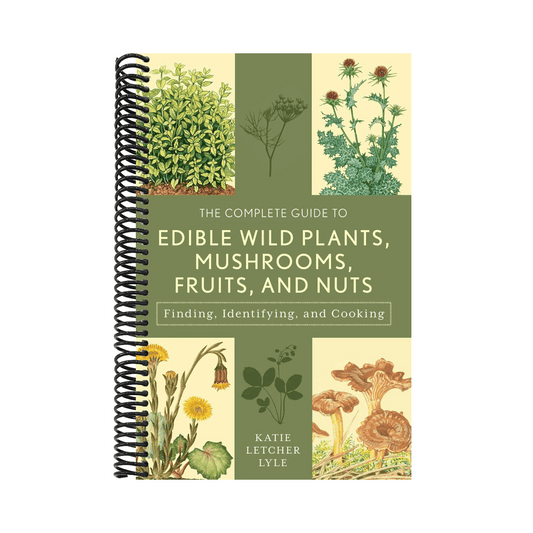 The Complete Guide to Edible Wild Plants, Mushrooms, Fruits, and Nuts