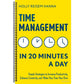 Time Management in 20 Minutes a Day: Simple Strategies to Increase Productivity, Enhance Creativity, and Make Your Time Your Own