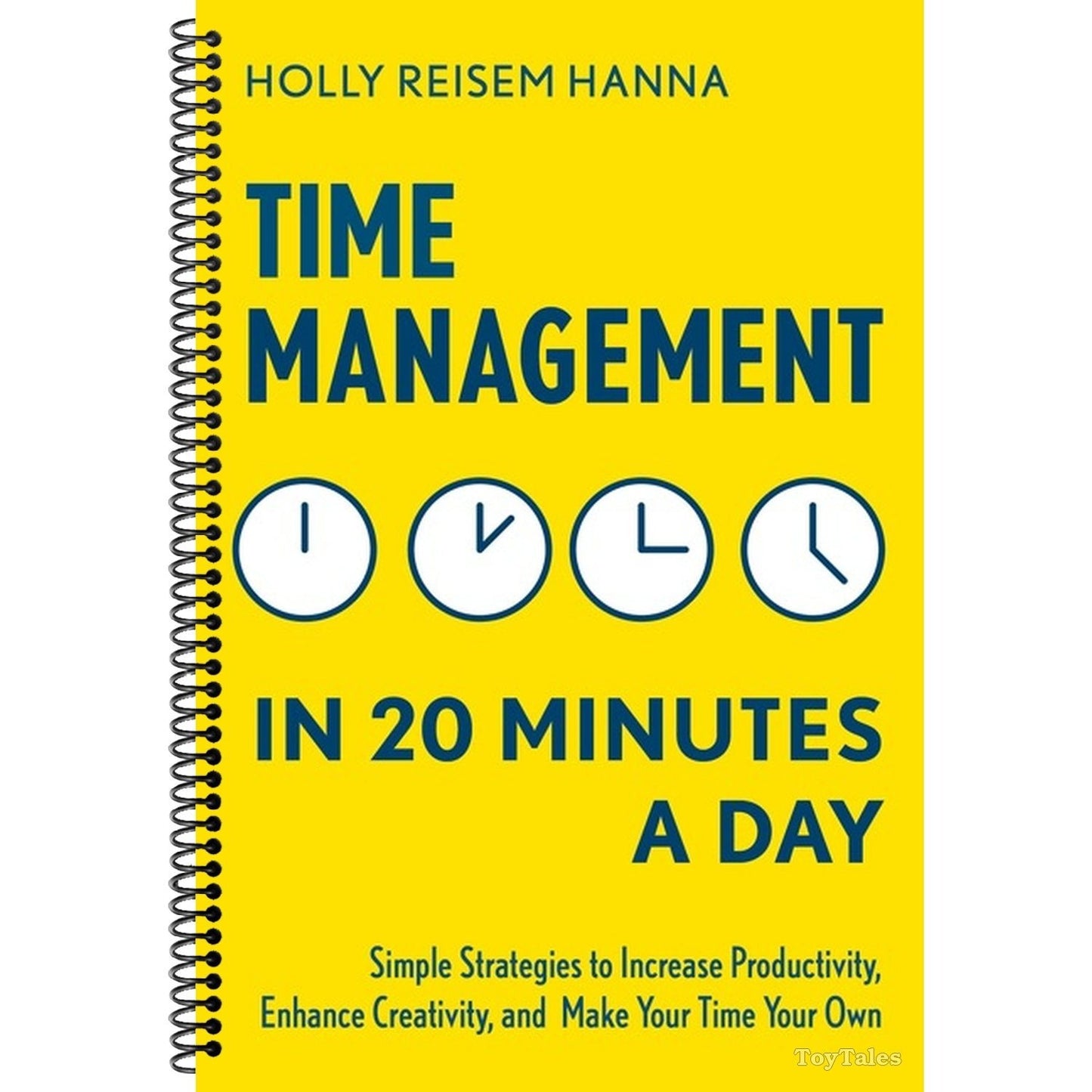 Time Management in 20 Minutes a Day: Simple Strategies to Increase Productivity, Enhance Creativity, and Make Your Time Your Own