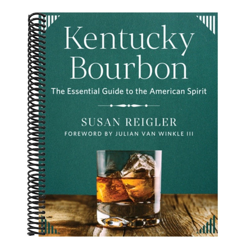 Kentucky Bourbon: The Essential Guide to the American Spirit