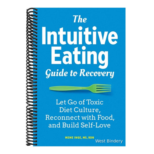 The Intuitive Eating Guide to Recovery: Let Go of Toxic Diet Culture, Reconnect with Food, and Build Self-Love