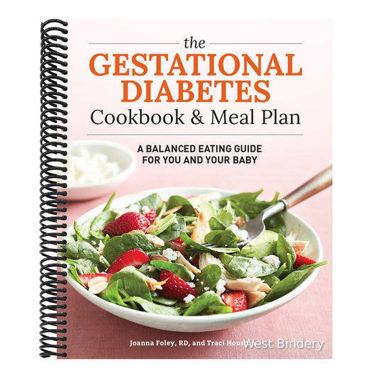 The Gestational Diabetes Cookbook & Meal Plan: A Balanced Eating Guide for You and Your Baby