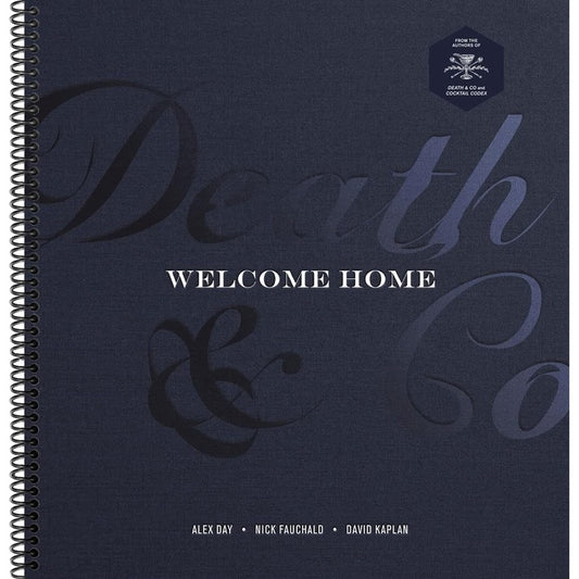 Death & Co Welcome Home: [A Cocktail Recipe Book] (Spiral Bound)