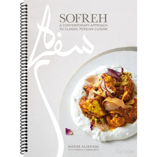 Sofreh: A Contemporary Approach to Classic Persian Cuisine: A Cookbook (Spiral Bound)