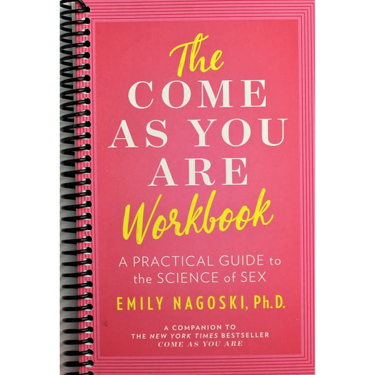 The Come as You Are Workbook: A Practical Guide to the Science of Sex