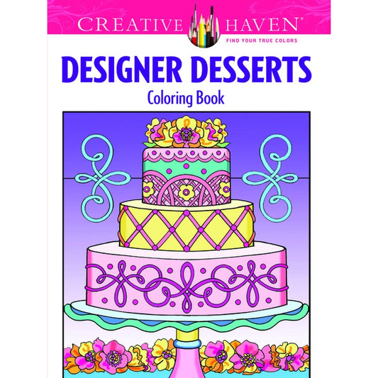 Creative Haven Designer Desserts Coloring Book (First Edition, First)