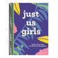 Just Us Girls: A Shared Journal for Moms and Daughters
