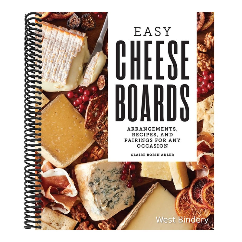 Easy Cheese Boards: Arrangements, Recipes, and Pairings for Any Occasion