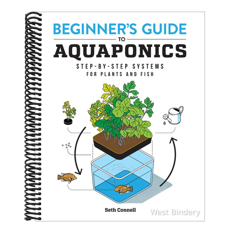 Beginner's Guide to Aquaponics: Step-By-Step Systems for Plants and Fish
